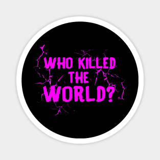 When the World is Dead Magnet